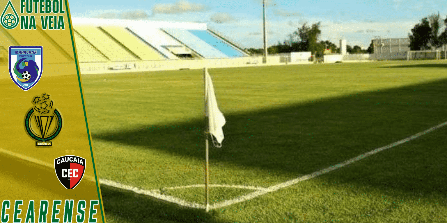 Maracan&atilde; x Caucaia &ndash; Progn&oacute;stico e palpite &ndash; 19/02 &ndash; Cearense 2022