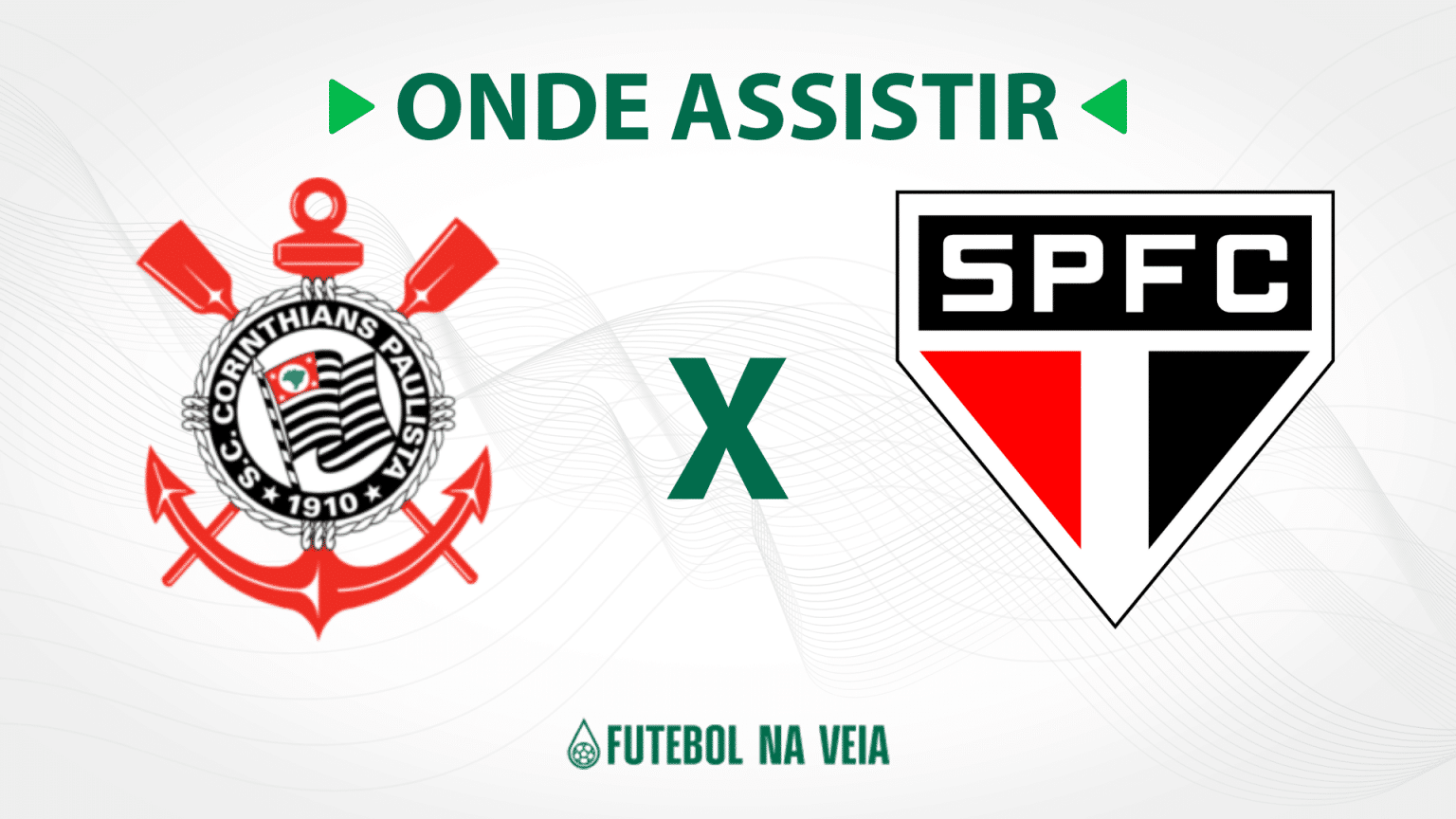 Corinthians x S&atilde;o Paulo &ndash; Onde assistir ao vivo, hor&aacute;rio do jogo e escala&ccedil;&otilde;es &ndash; 25/07