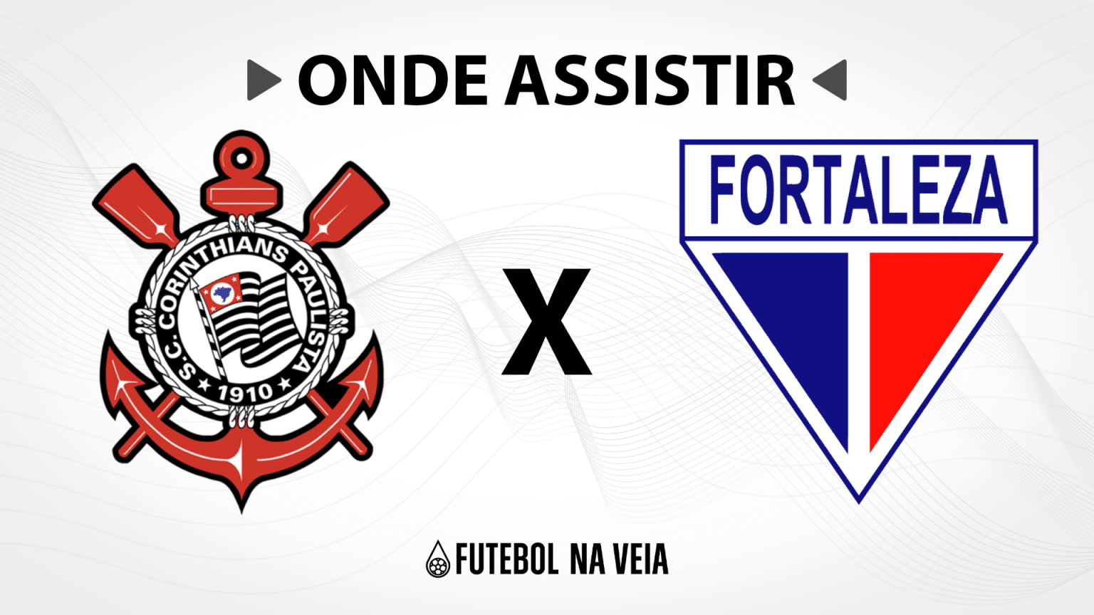 Fortaleza x Corinthians – Onde assistir ao vivo, horário do jogo e escalações